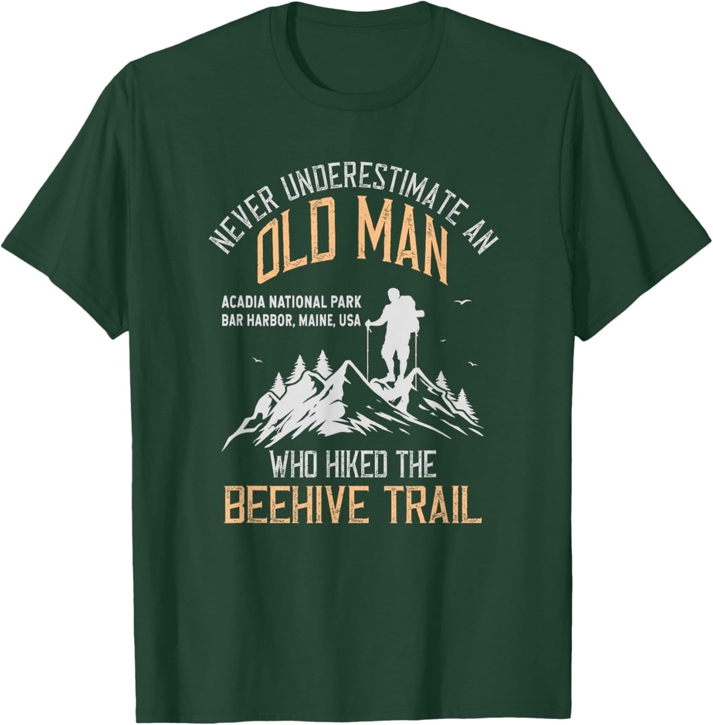 An Old Man Who Hiked The Beehive Trail T-Shirt - T-Shirt | Forest