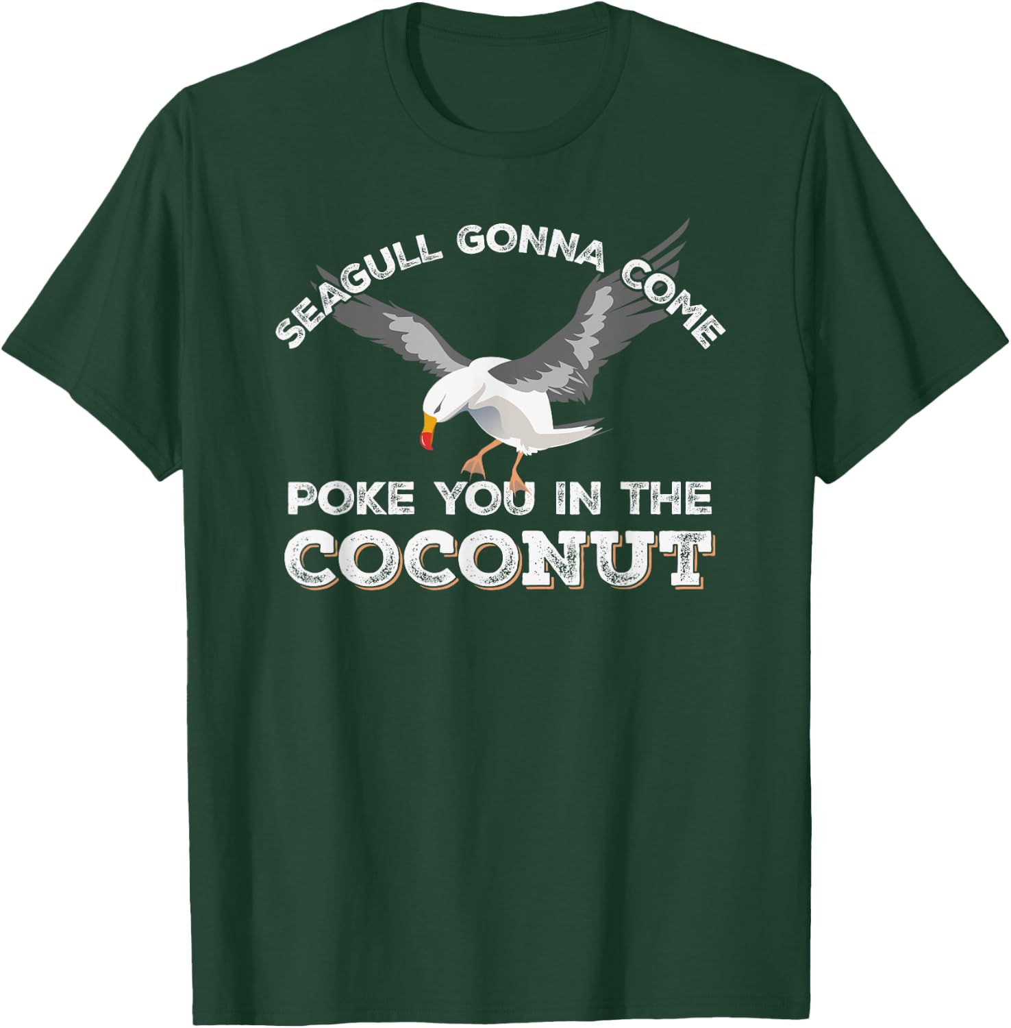 Seagulls Stop It Now Shirt Poke You In The Coconut T-Shirt - T-Shirt | Forest