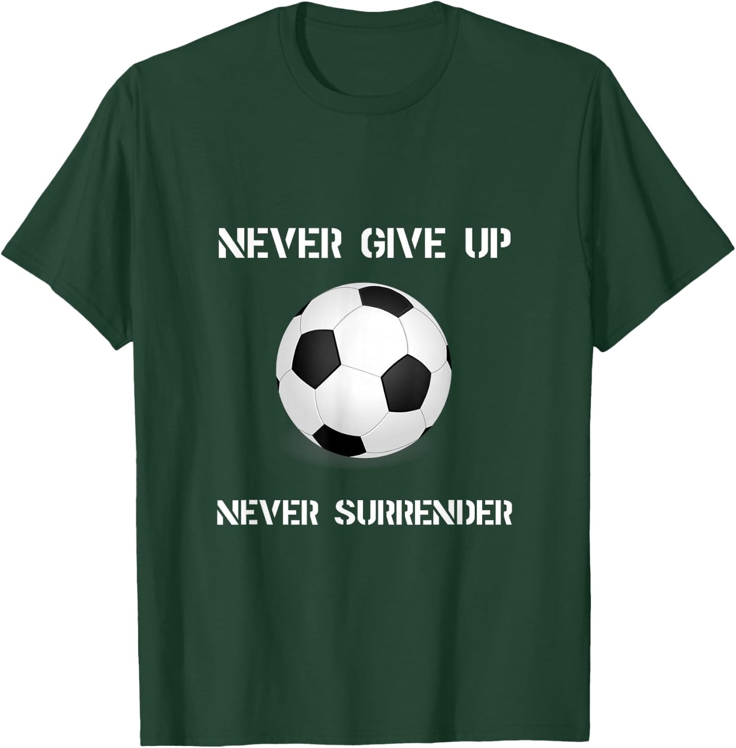 Never Give Up Soccer T-Shirt - T-Shirt | Forest