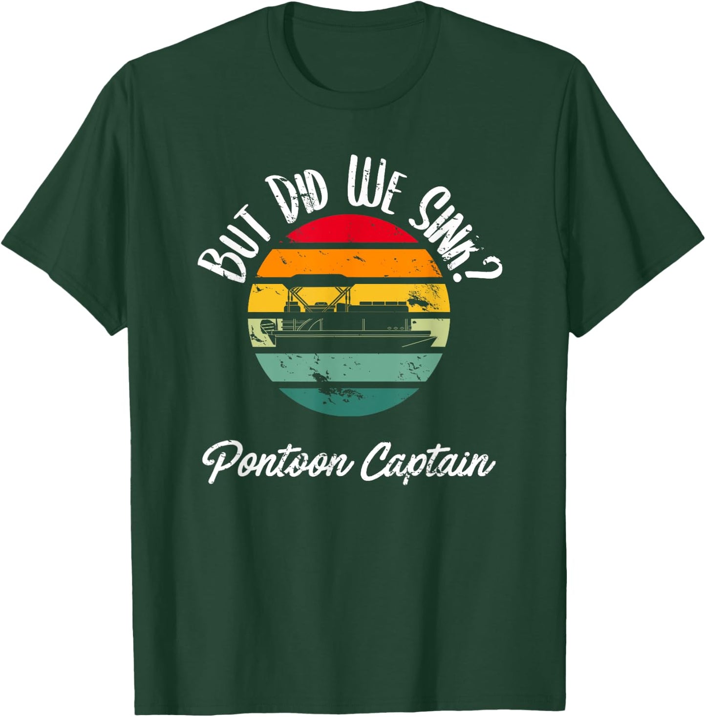 Boating But Did We Sink Flatboat Pontoon Captain T-Shirt - T-Shirt | Forest