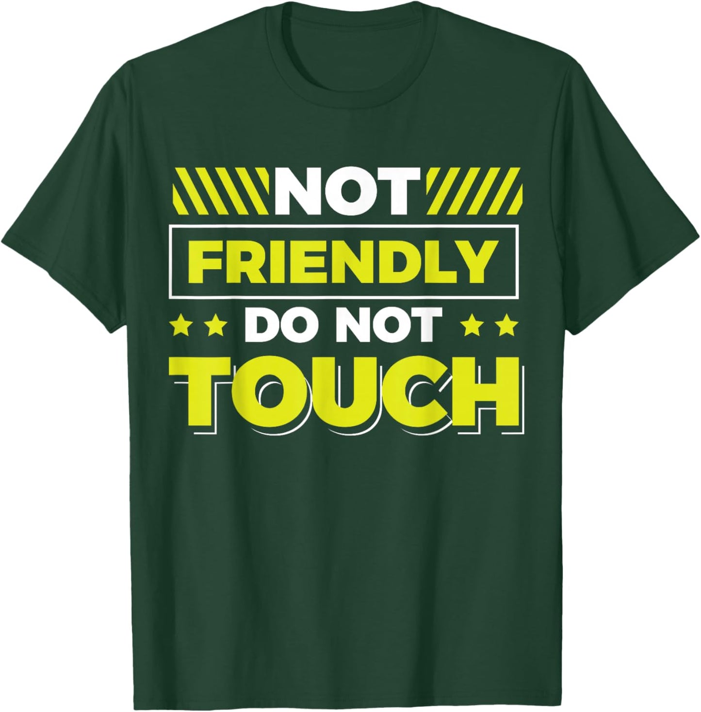 Not Friendly Do Not Touch T-Shirt - T-Shirt | Forest