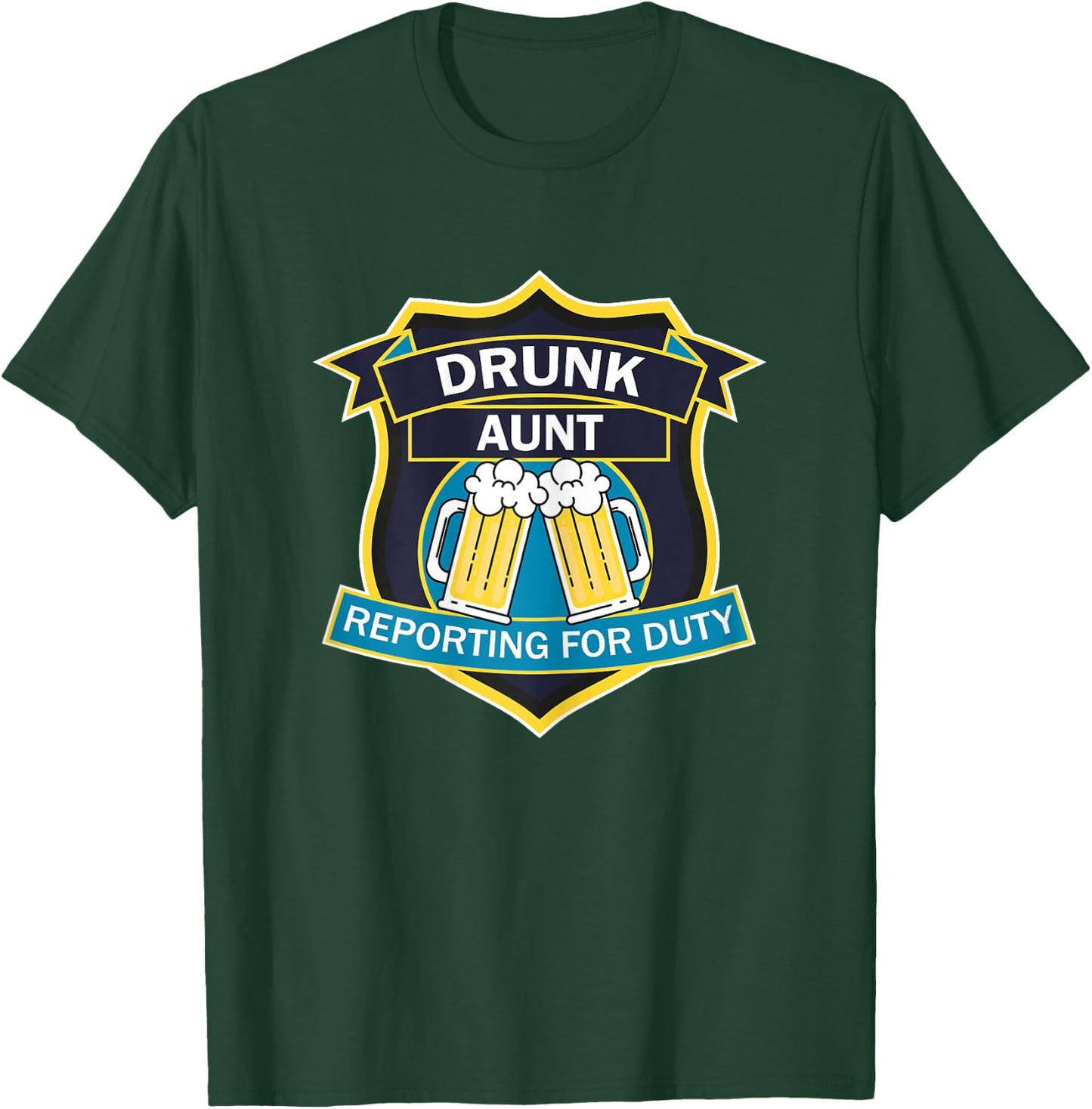 'Drunk Aunt Reporting for Duty' funny graphic shield design T-Shirt - T-Shirt | Forest