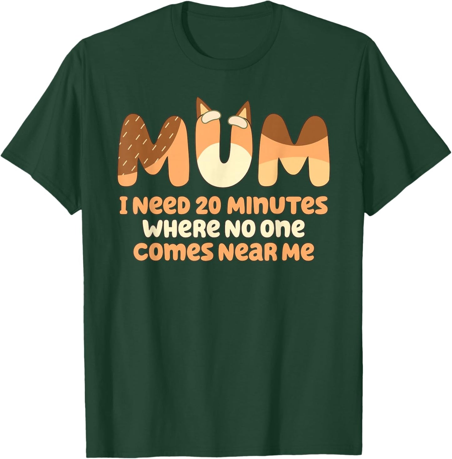 Mom I Need 20 Minutes Mother's Day T-Shirt - T-Shirt | Forest