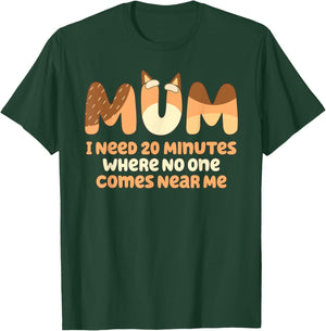 Mom I Need 20 Minutes Mother's Day T-Shirt - T-Shirt | Forest