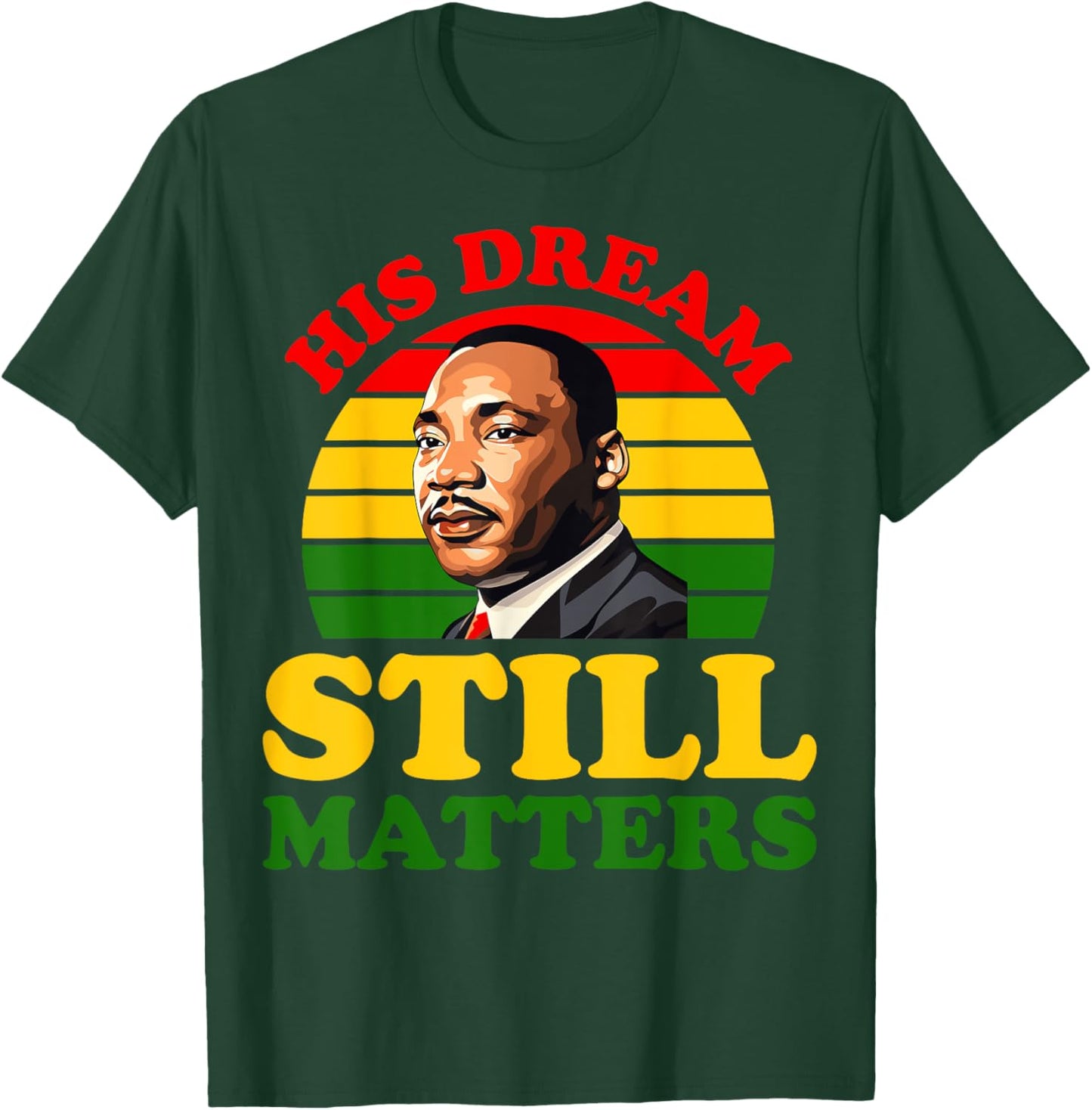 His Dream Still Matters Black History Juneteenth King Adult T-Shirt - T-Shirt | Forest