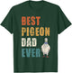 Best Pigeon Dad Ever Bird Lover Appreciation T-Shirt - T-Shirt | Forest