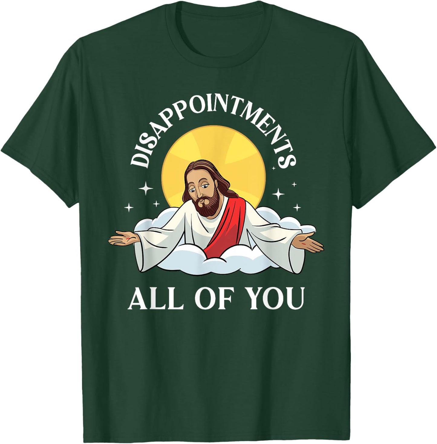Jesus-Christ Meme You Are All Disappointments Christian T-Shirt - T-Shirt | Forest