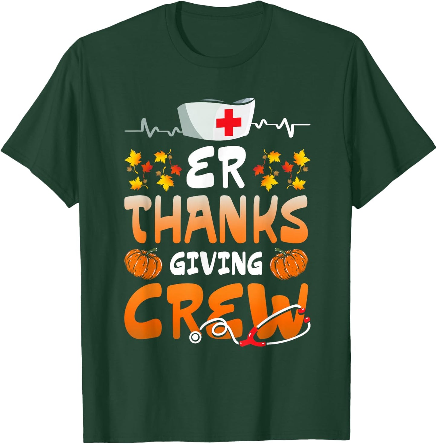 ER Thanksgiving Crew Emergency Nurses Scrub Top Men Women T-Shirt - T-Shirt | Forest