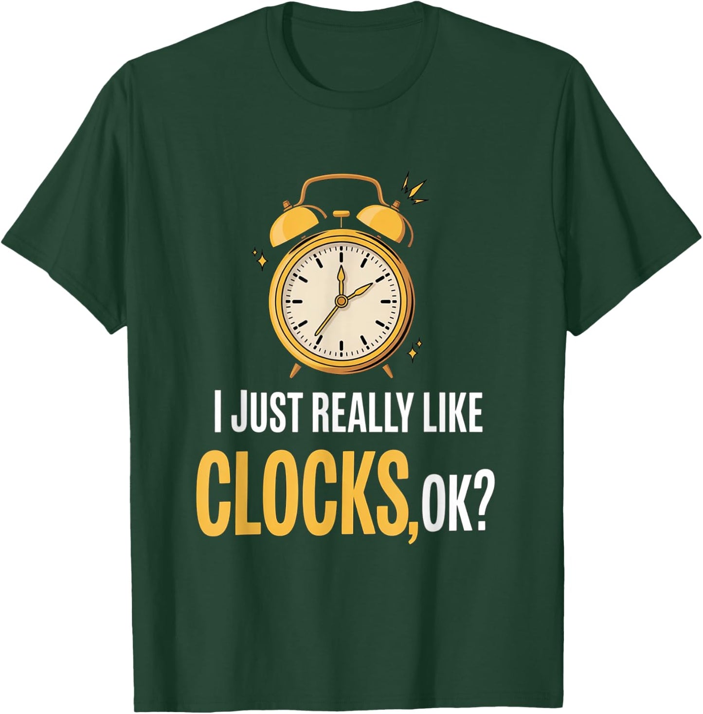Retro, I Just Really Like Clocks, OK? funny T-Shirt - T-Shirt | Forest