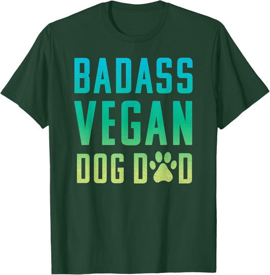 Vegan Dog Dad Badass Dog Dad T-Shirt - T-Shirt | Forest
