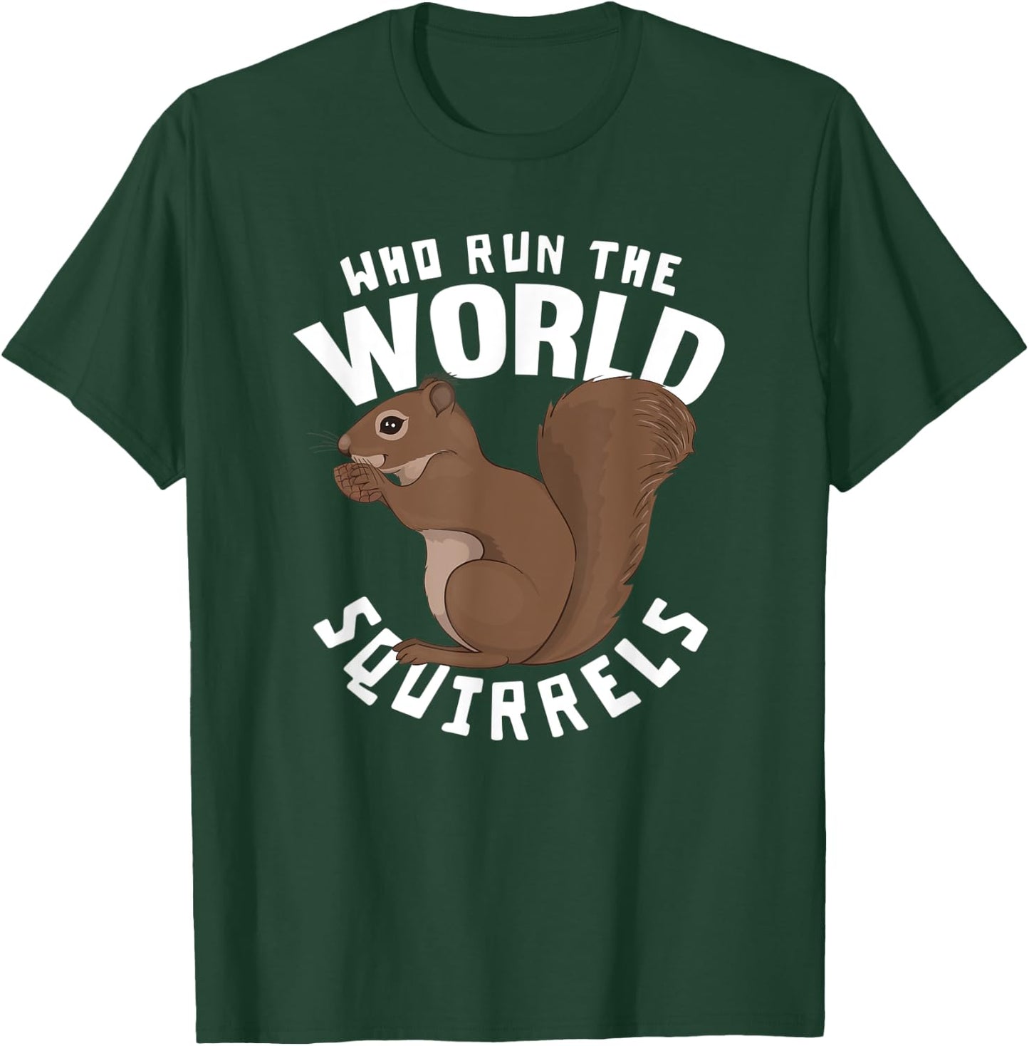 Who Run The World Squirrels - Funny Squirrel Themed T-Shirt - T-Shirt | Forest