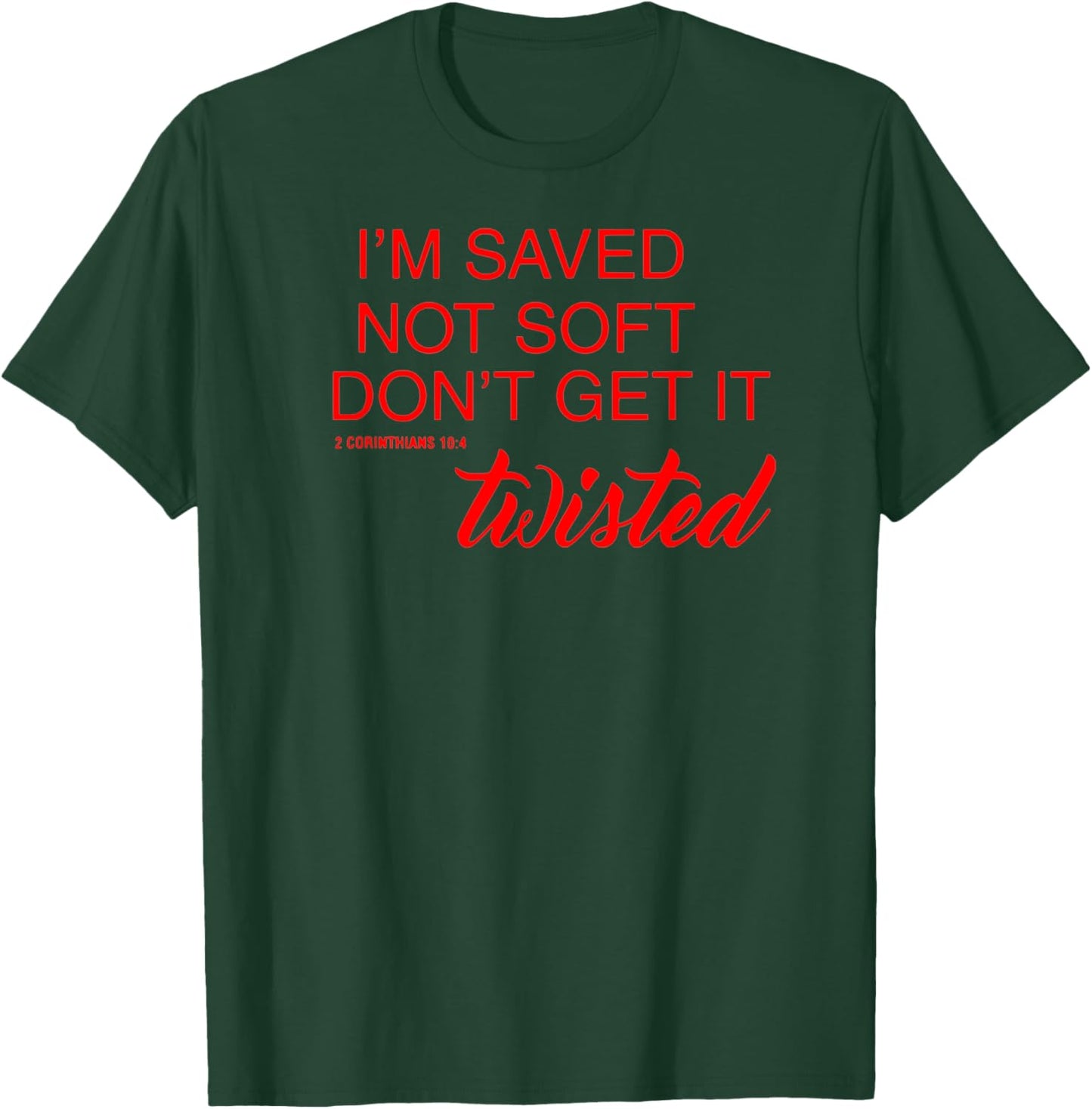 BelleAmeDesigns Saved Not Soft Don't Get It Twisted , Small, Black T-Shirt - T-Shirt | Forest