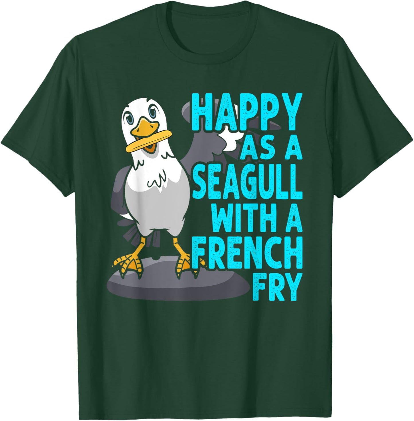 Happy As A Seagull With A French Fry Seagulls Harbor T-Shirt - T-Shirt | Forest