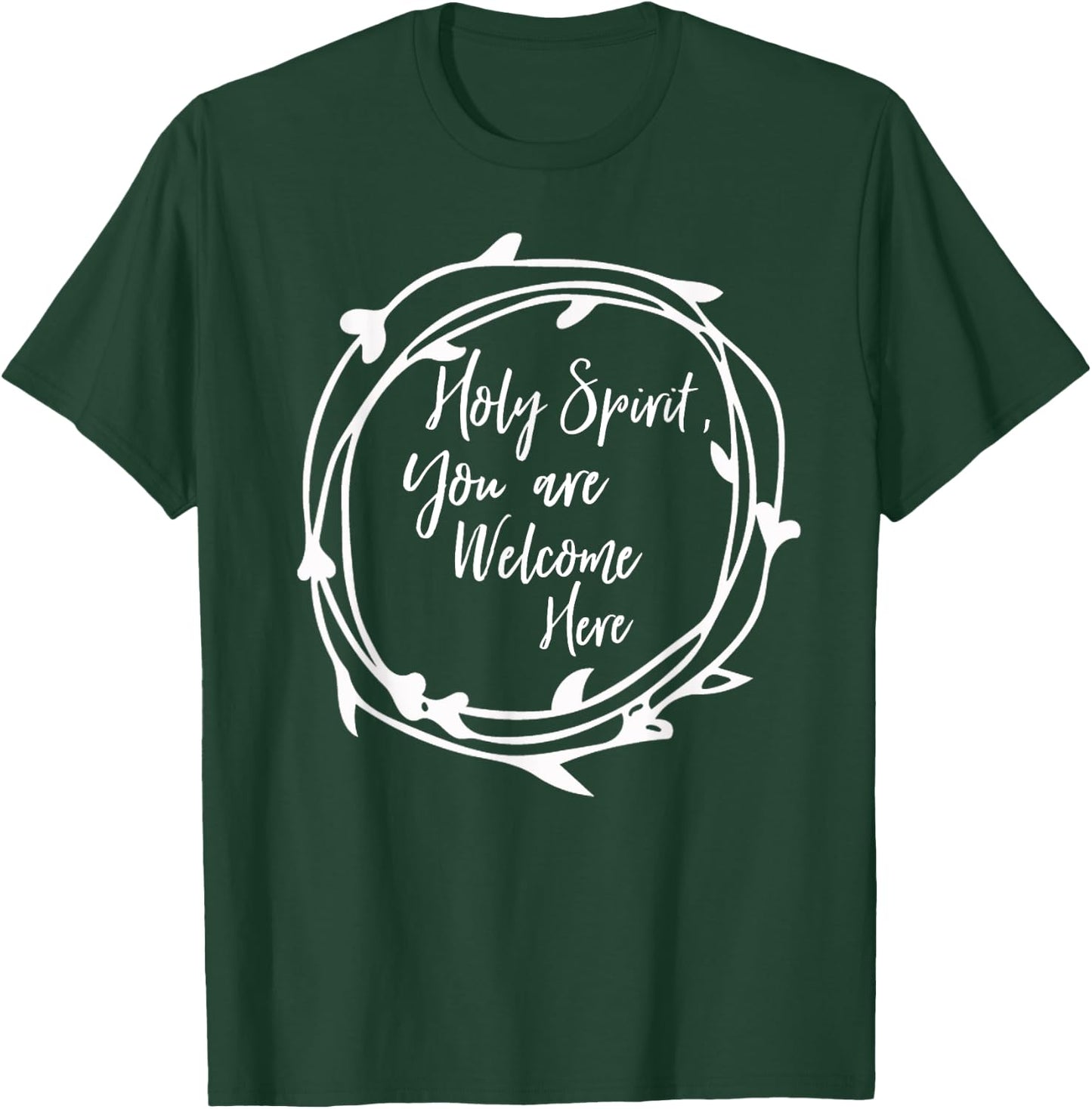 Holy Spirit You Are Welcome Here Christian Worship Leader T-Shirt - T-Shirt | Forest