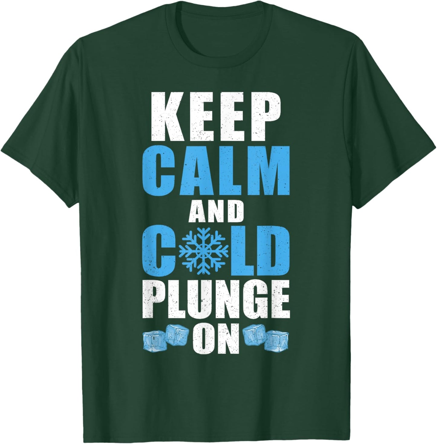 Keep Calm And Cold Plunge On Ice Bath T-Shirt - T-Shirt | Forest