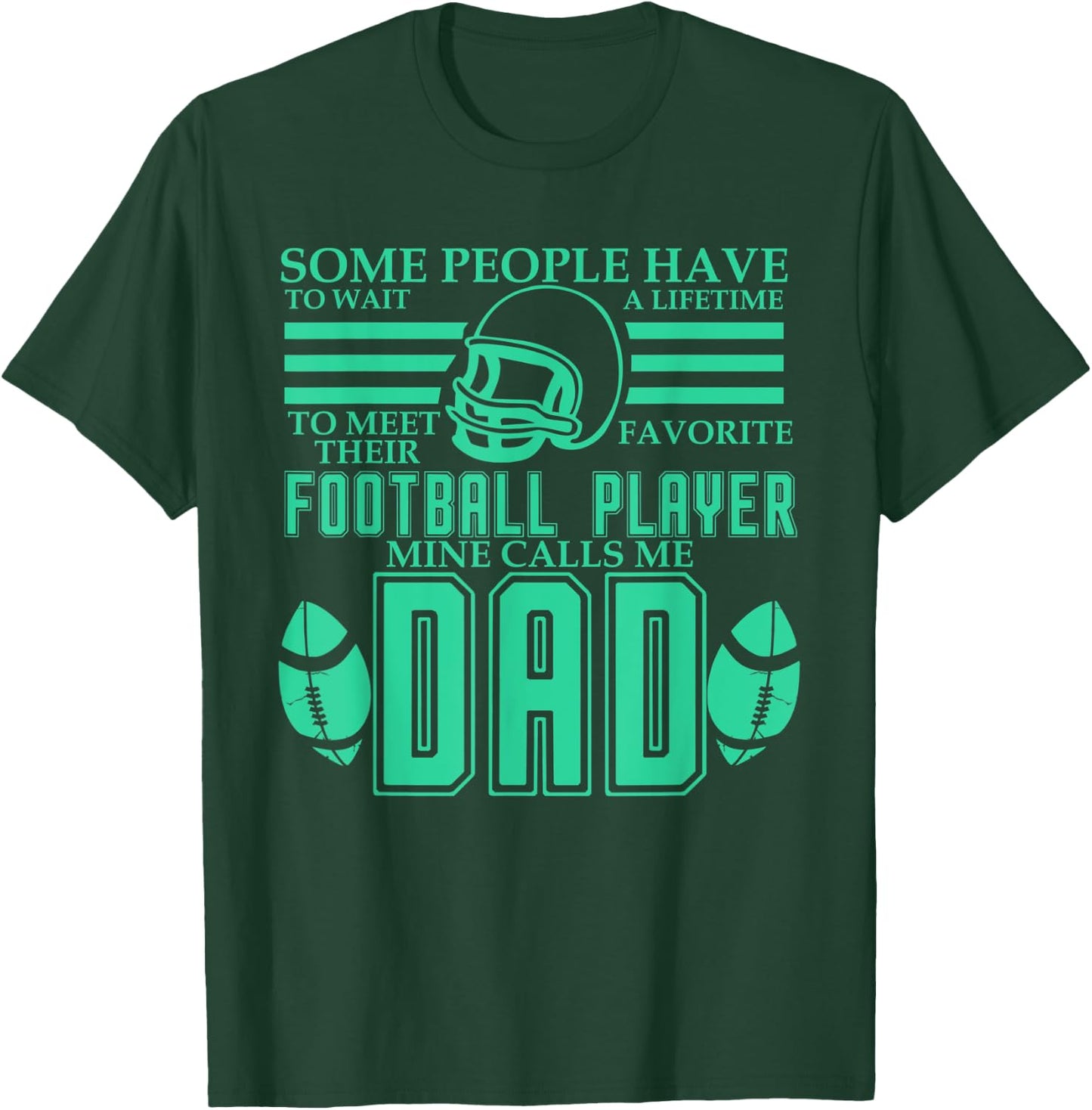 People Wait Meet Favorite Football Player Mine Calls Me Dad T-Shirt - T-Shirt | Forest