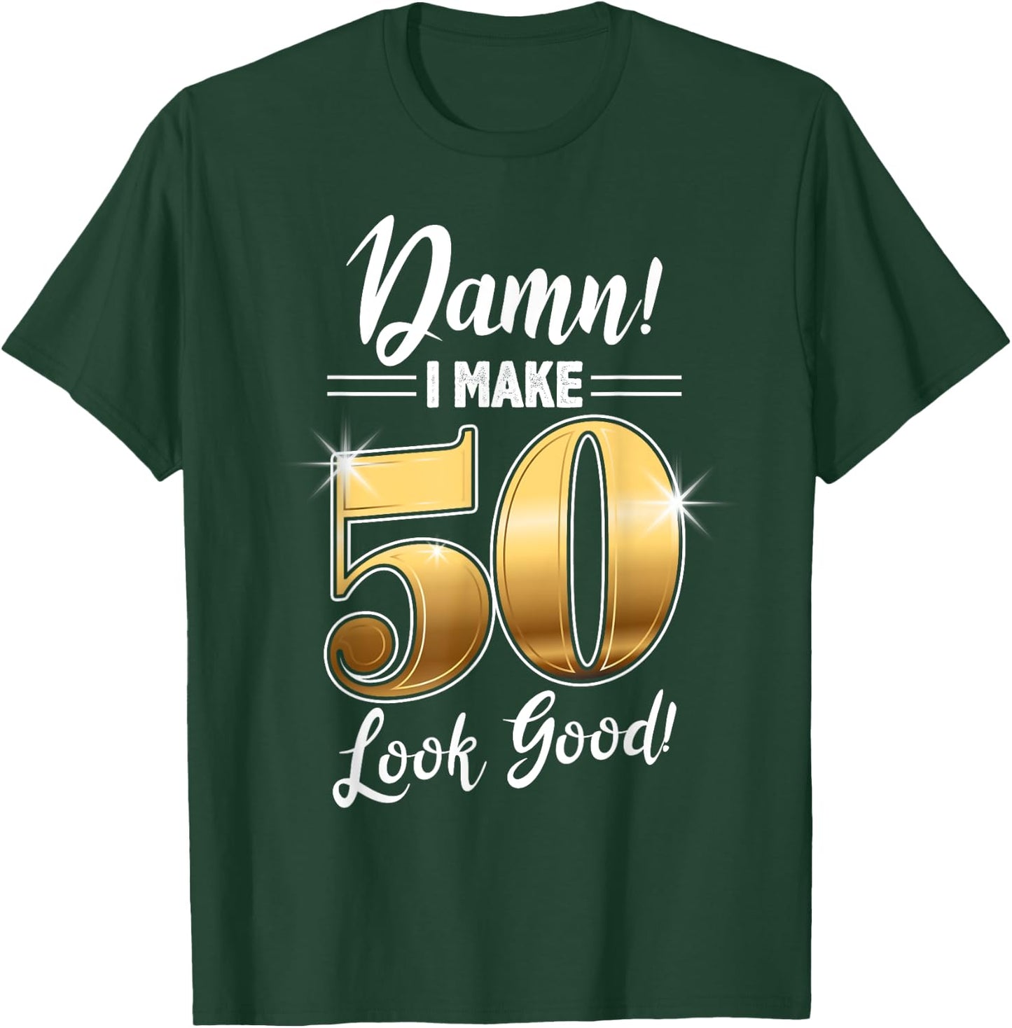 Damn I Make 50 Look Good design, 50th Birthday, Born in 1968 T-Shirt - T-Shirt | Forest
