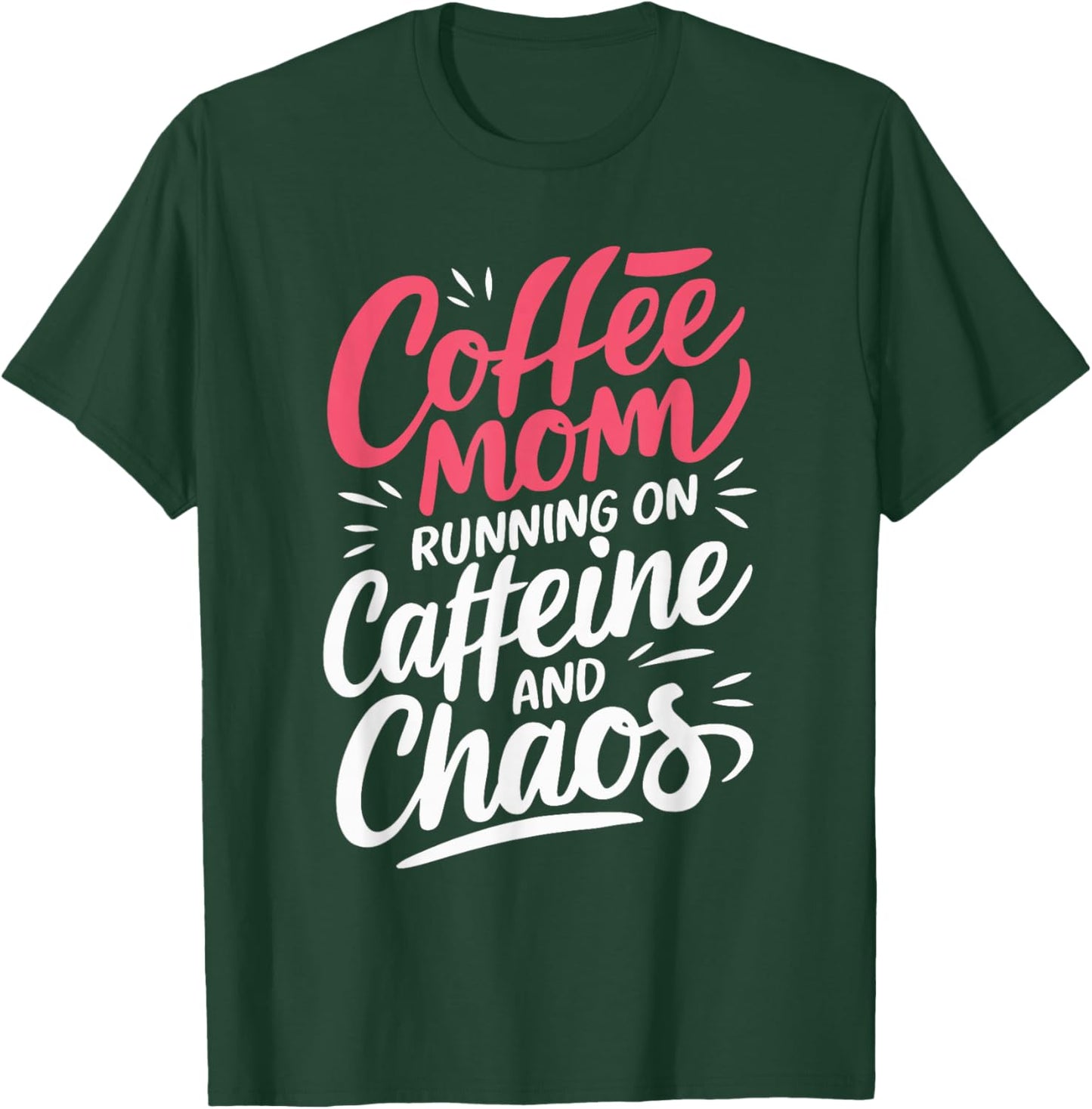 Coffee Mom Running On Caffeine And Chaos T-Shirt - T-Shirt | Forest