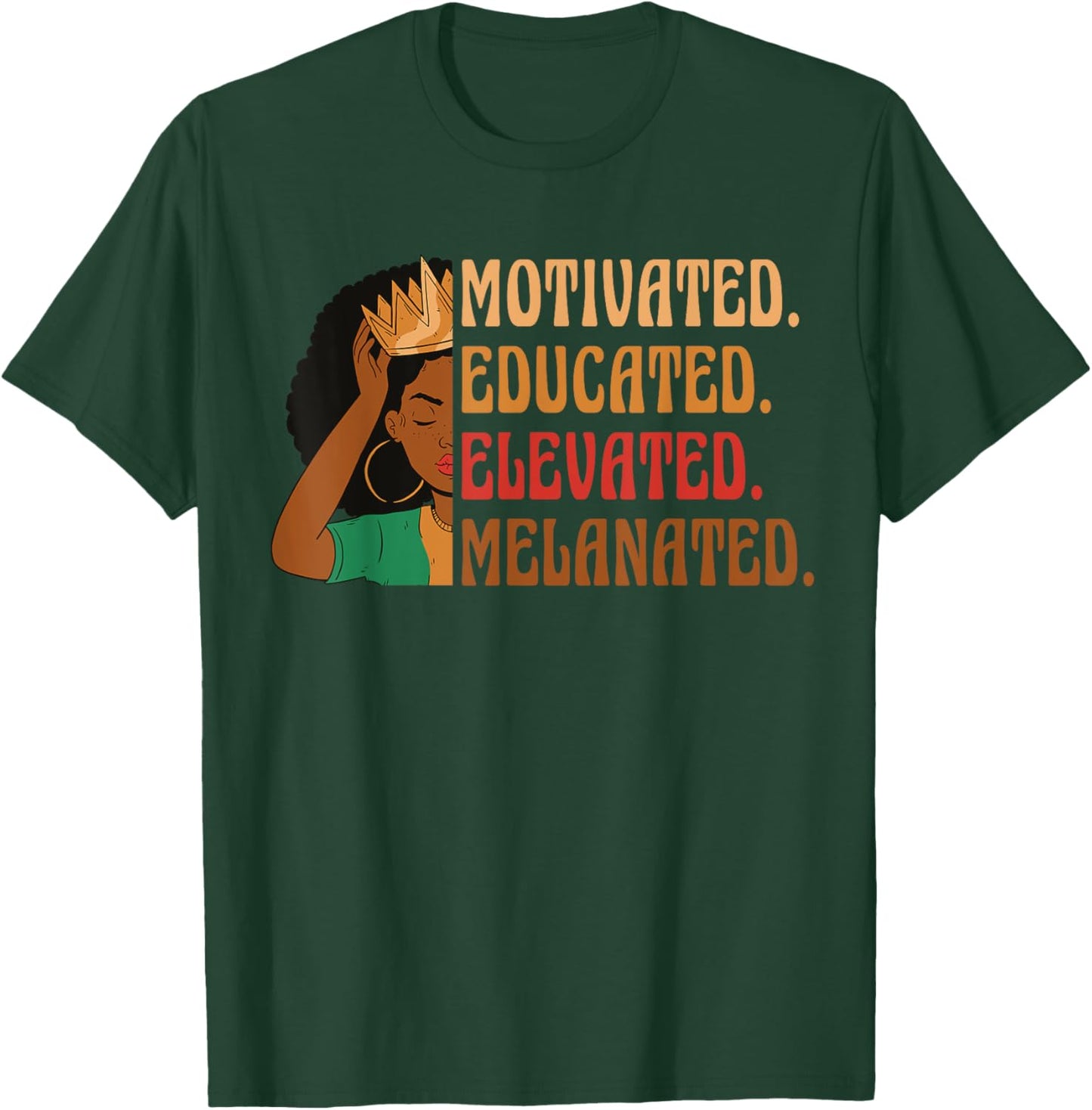 Motivated Educated Elevated Melanated Black History Month T-Shirt - T-Shirt | Forest