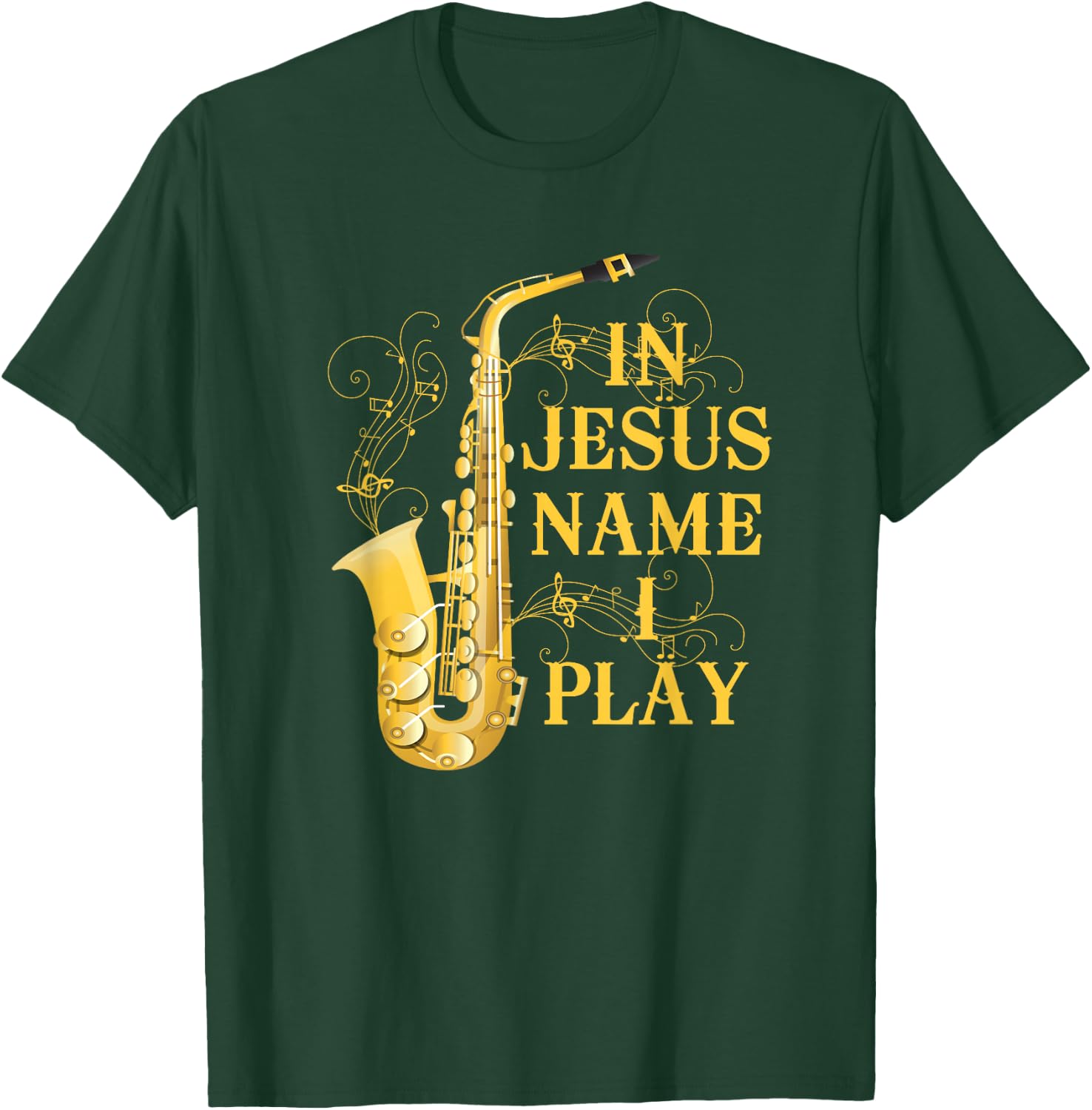 in Jesus Name I Play for Those Who Love Saxophone T-Shirt - T-Shirt | Forest