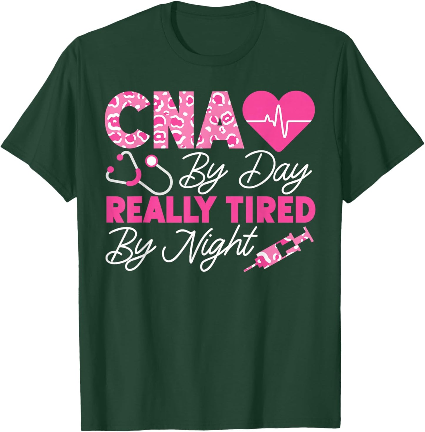 CNA Nurse Certified Nursing Assistant Cna By Day Really T-Shirt - T-Shirt | Forest