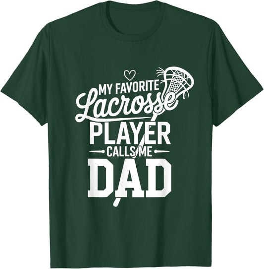 Lacrosse Dad My Favorite Lacrosse Player Calls Me Dad T-Shirt - T-Shirt | Forest