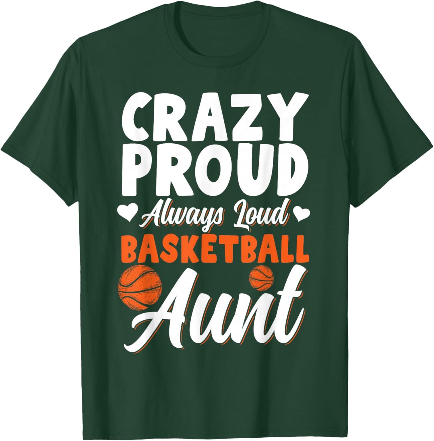 Crazy Proud Always Loud Basketball Aunt T-Shirt - T-Shirt | Forest