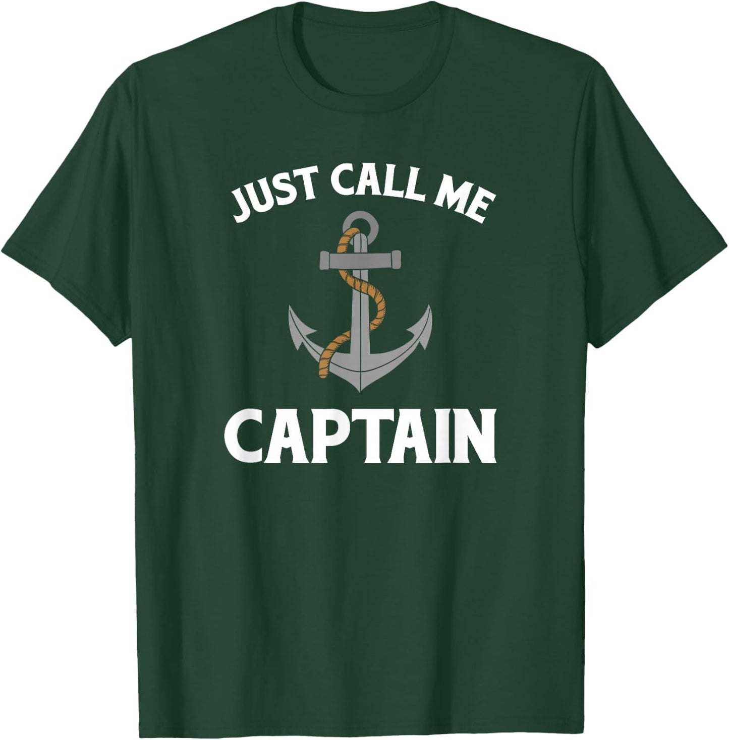 Just Call Me Captain - Boat - Captain - Anchor T-Shirt - T-Shirt | Forest