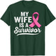 My wife is a survivor of Support Breast Cancer Awareness T-Shirt - T-Shirt | Forest