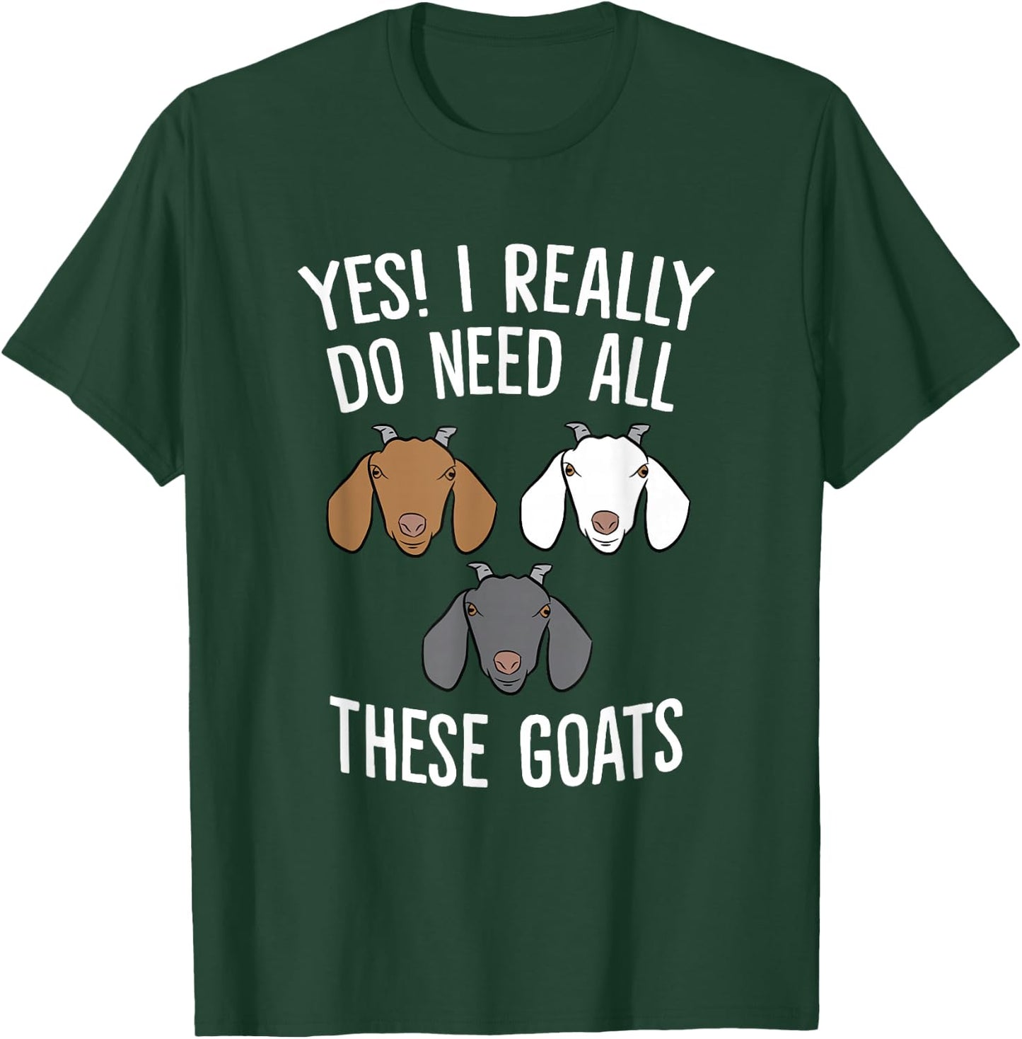 Funny Goat Farmer Yes I Really Do Need All These Goats T-Shirt - T-Shirt | Forest