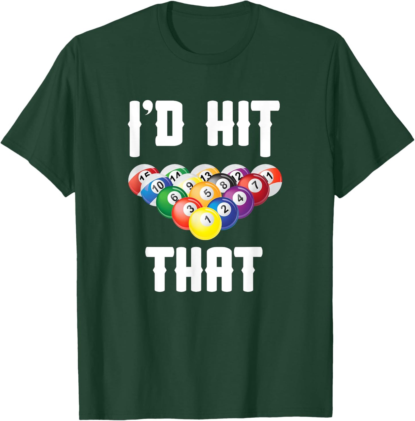 Billiards Funny I'd Hit That Pool Balls Player T-Shirt - T-Shirt | Forest