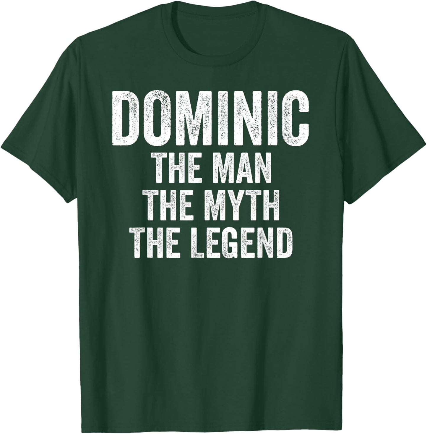 Dominic The Man The Myth The Legend Shirt First Name Dominic T-Shirt - T-Shirt | Forest