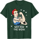 Strong Woman Not for the Weak Caregiver Appreciation T-Shirt - T-Shirt | Forest