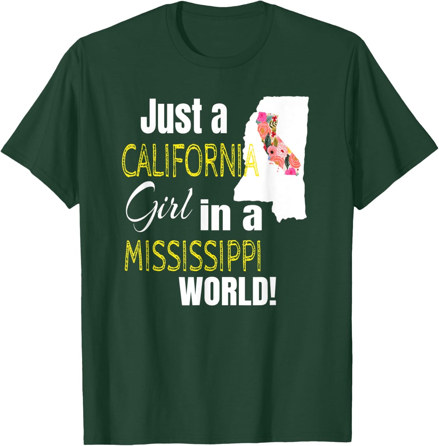 Just A California Girl In A Mississippi World Cute Gift T-Shirt - T-Shirt | Forest
