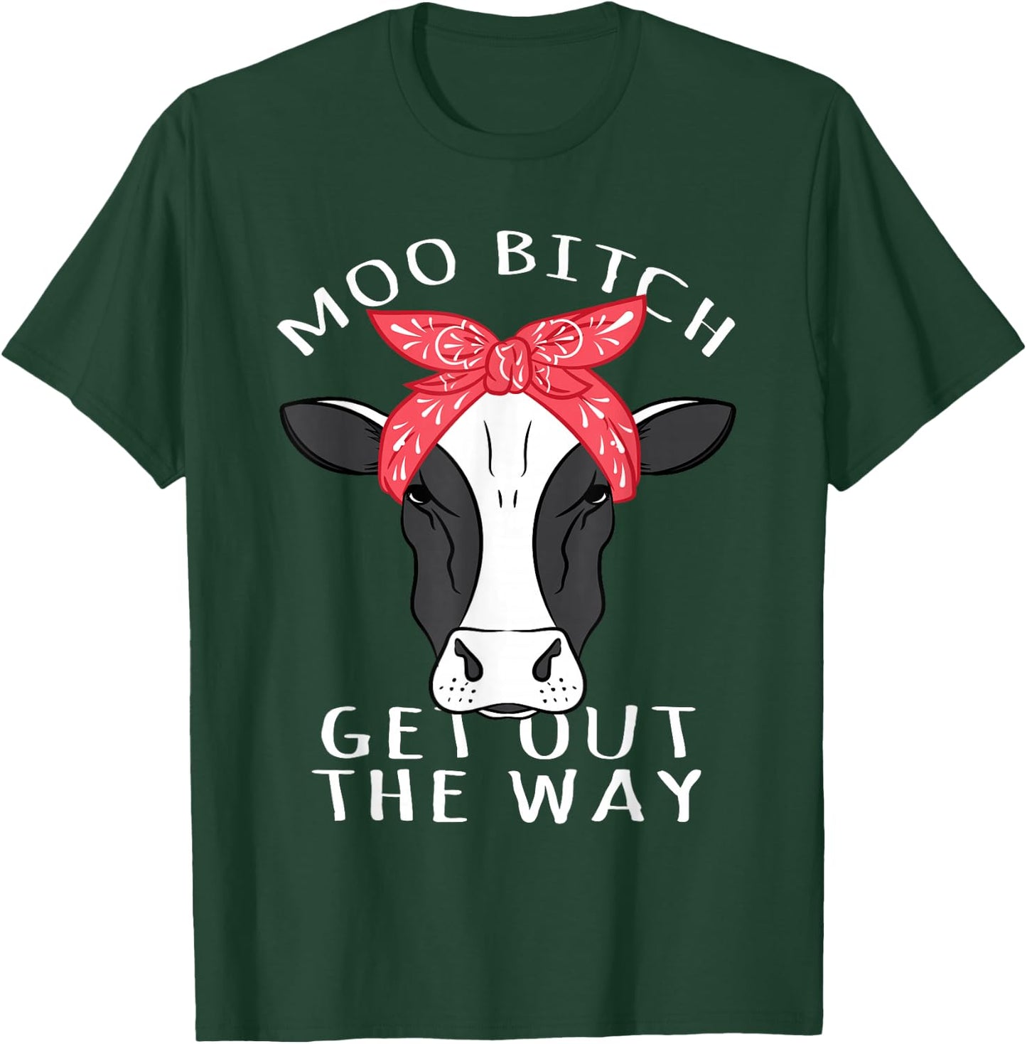 Sarcastic Pun Cow Design - Moo Bitch Get Out The Way T-Shirt - T-Shirt | Forest