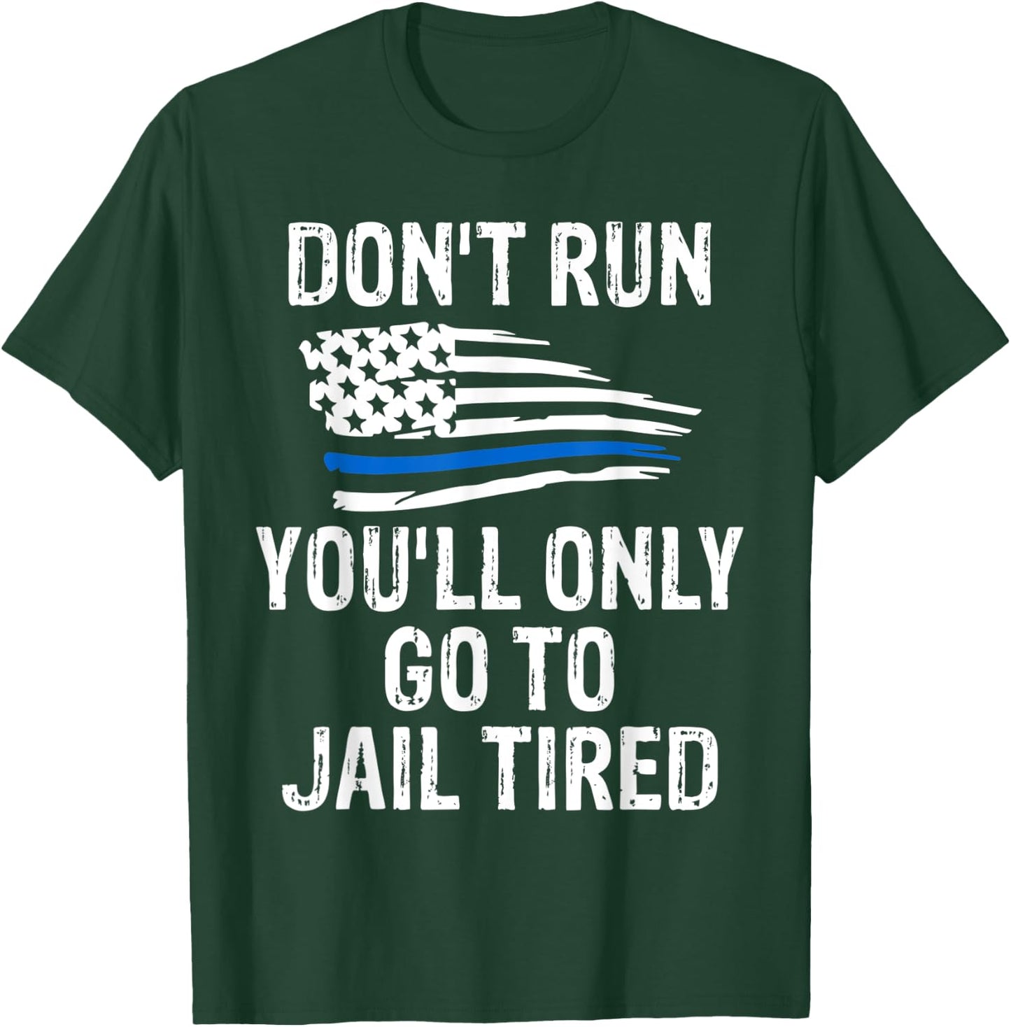 Police Shirts Go To Jail Tired Sarcasm USA Men Women T-Shirt - T-Shirt | Forest