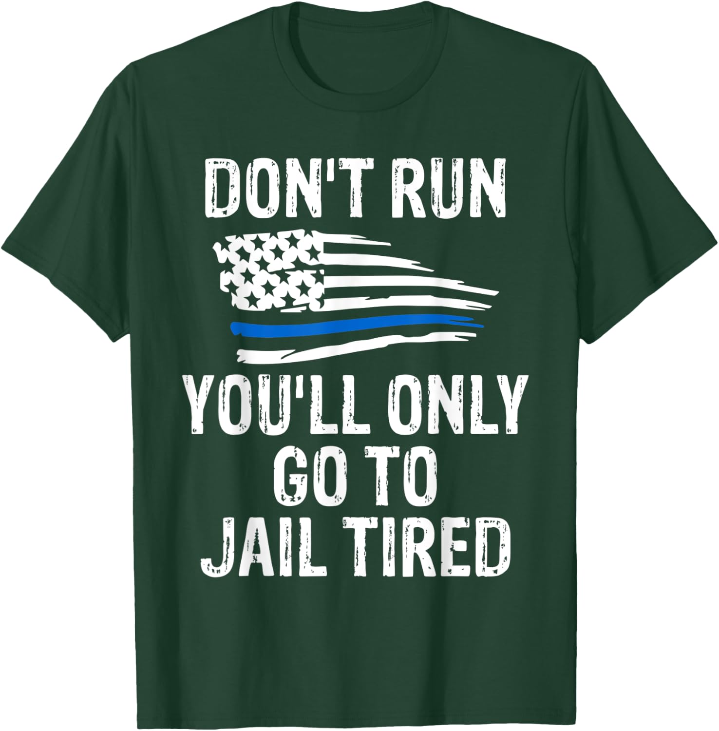 Police Shirts Go To Jail Tired Sarcasm USA Men Women T-Shirt - T-Shirt | Forest