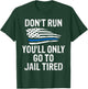 Police Shirts Go To Jail Tired Sarcasm USA Men Women T-Shirt - T-Shirt | Forest