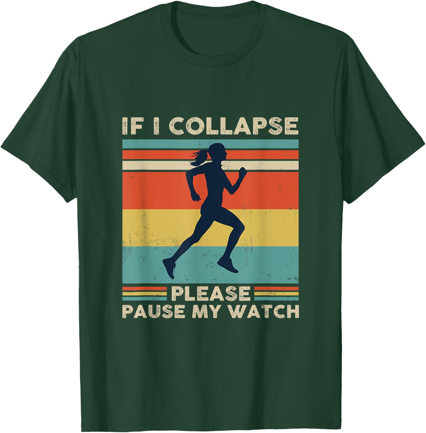 If I Collapse Please Pause My Watch T-Shirt - T-Shirt | Forest