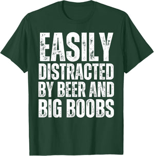 Easily Distracted by Beer and Big Boobs Funny Sexual Adult T-Shirt - T-Shirt | Forest