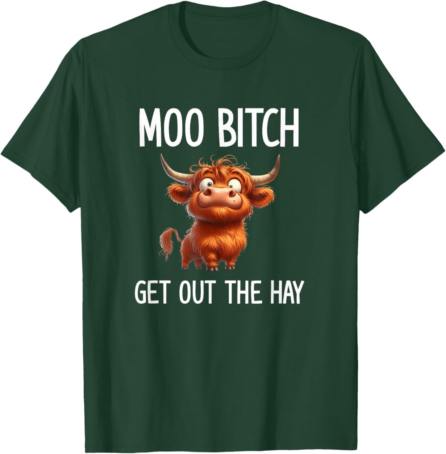 Moo Bitch Get Out The Hay, Funny, Jokes, Sarcastic T-Shirt - T-Shirt | Forest