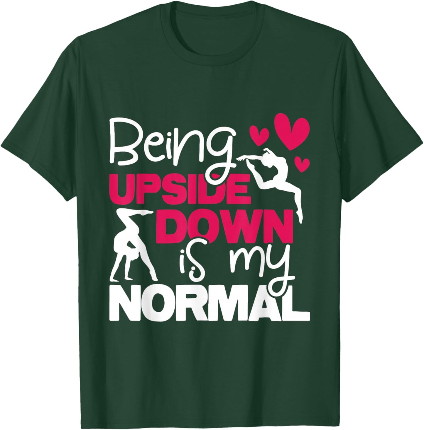Being Upside Down is My Normal - Gymnastics Gymnast Small T-Shirt - T-Shirt | Forest