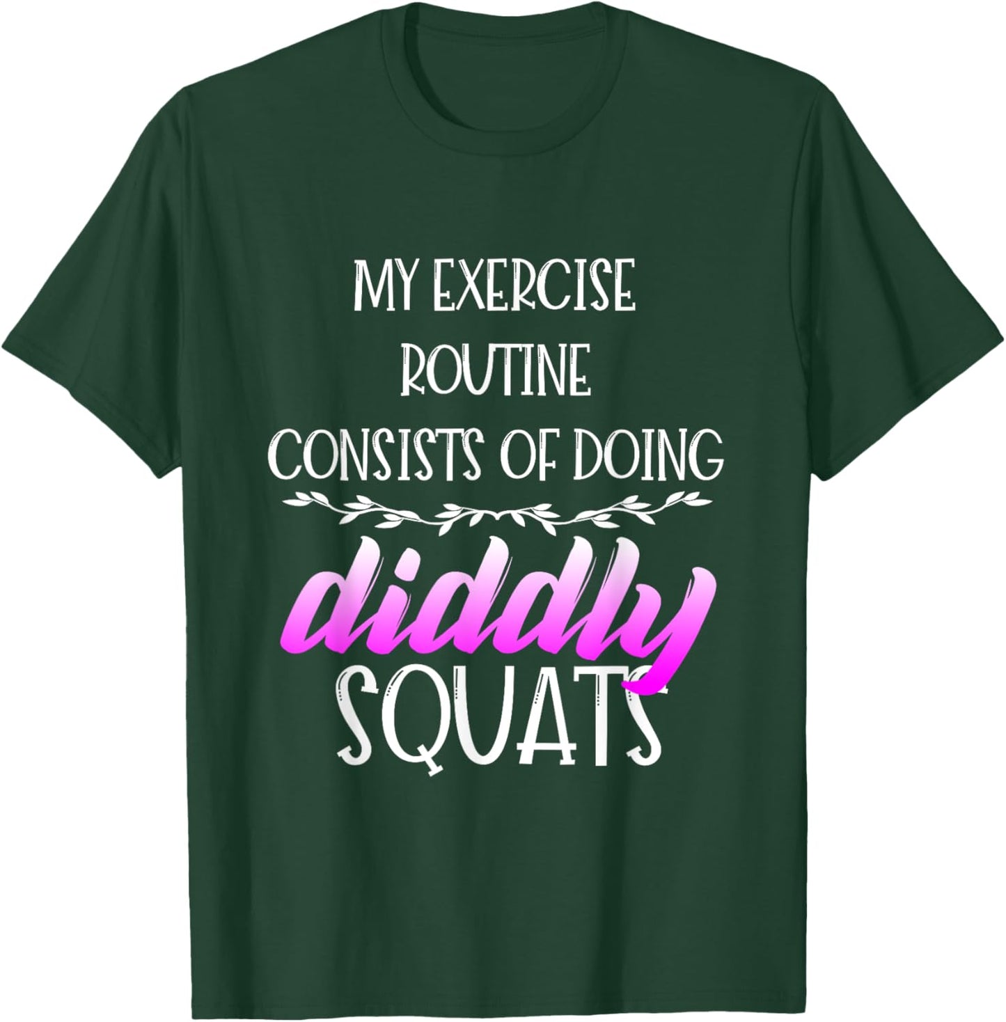 Diddly Squats - Workout Shirts Funny, Fitness Gift T-Shirt - T-Shirt | Forest