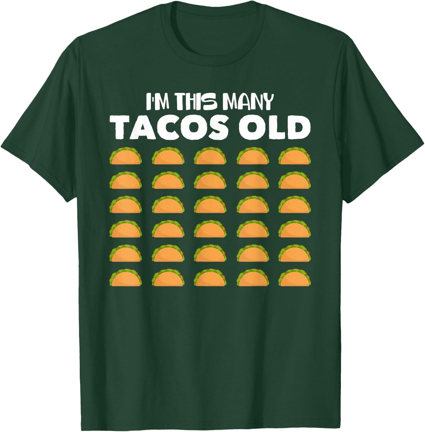 I'm This Many Tacos Old 30 Year Old Taco Lover 30th Birthday T-Shirt - T-Shirt | Forest