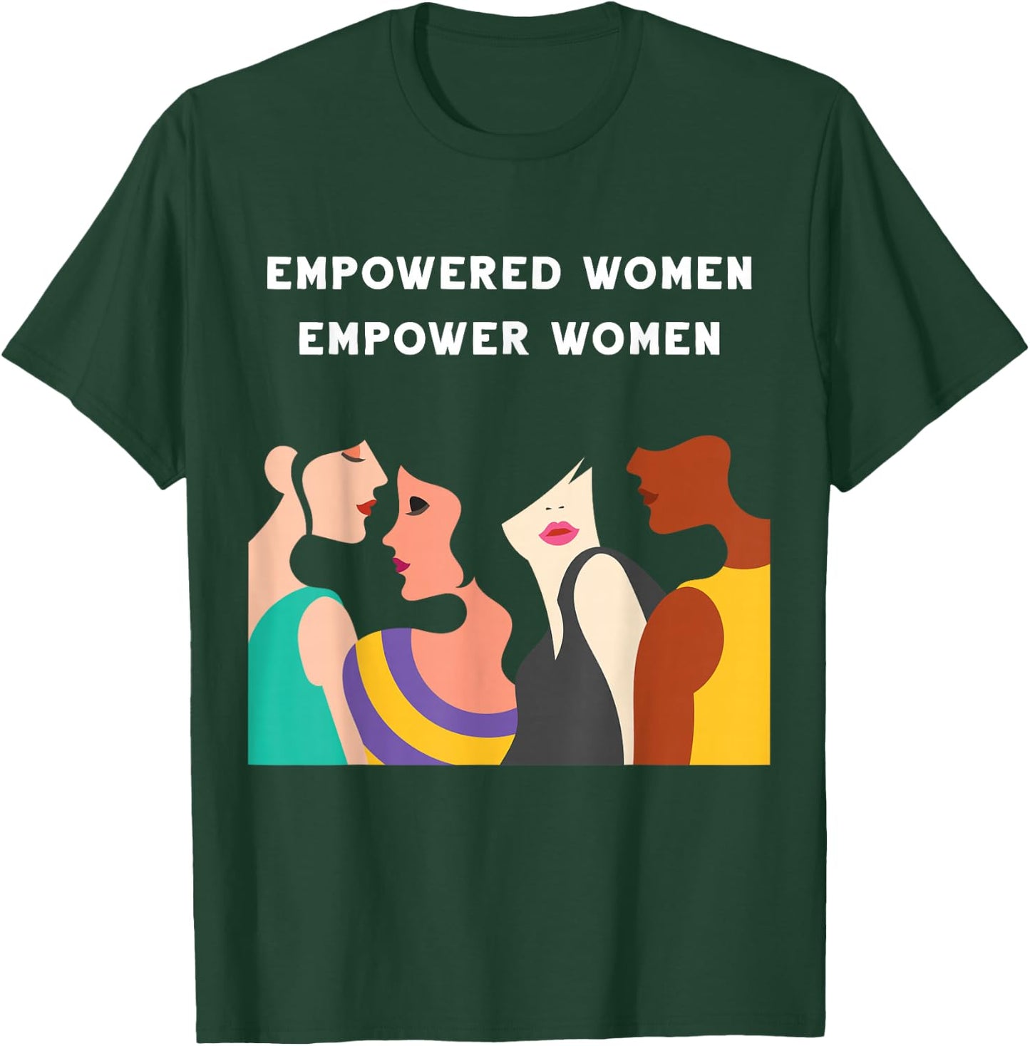 Empowered Women Empower Women Feminist Girl Power Strong T-Shirt - T-Shirt | Forest
