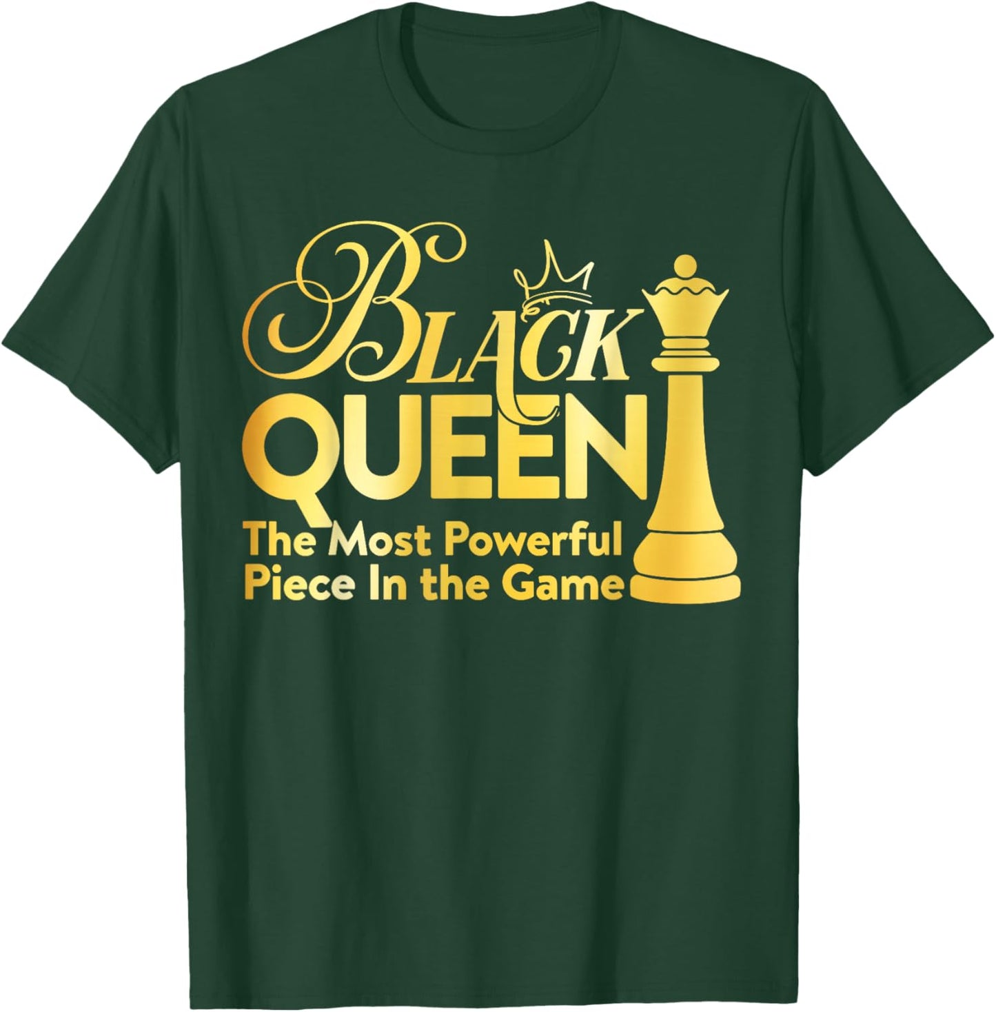 Black Queen The Most Powerful Piece in The Game Girl Women T-Shirt - T-Shirt | Forest