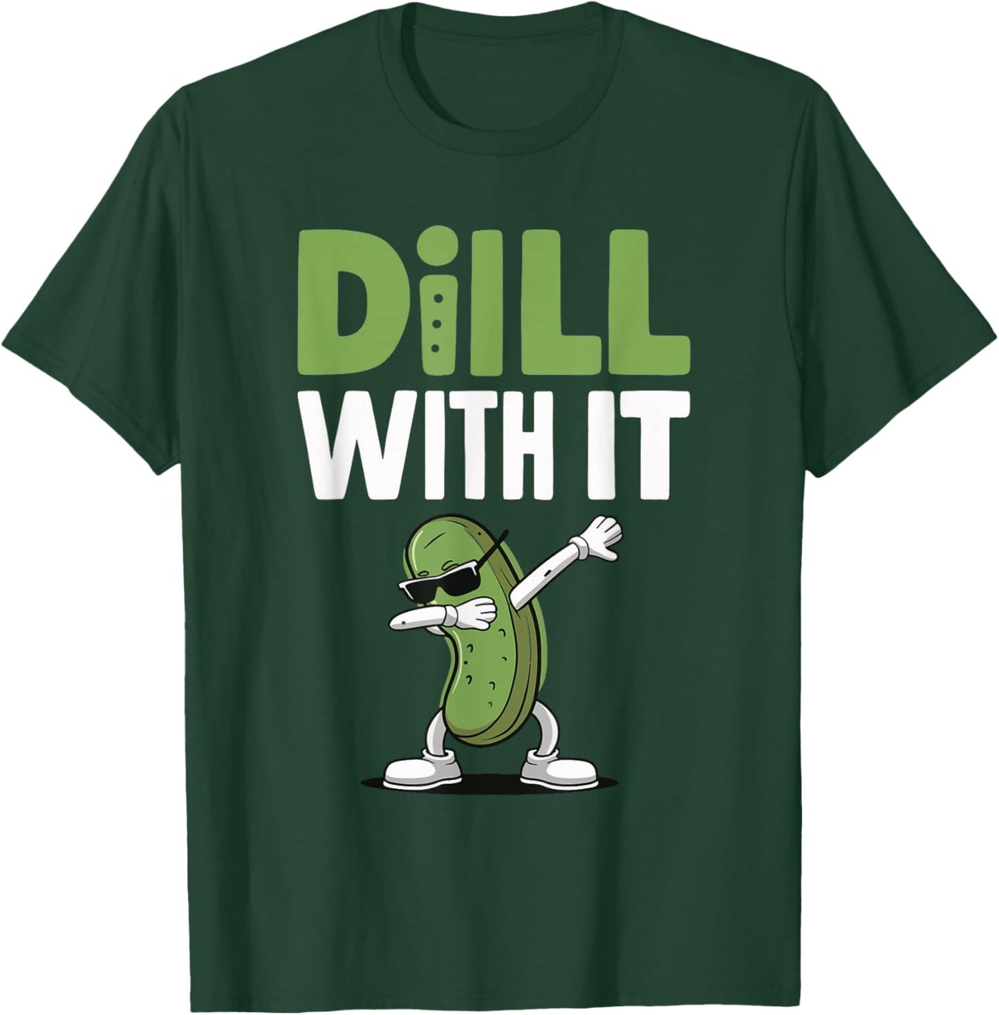 Dill With It T-Shirt - T-Shirt | Forest