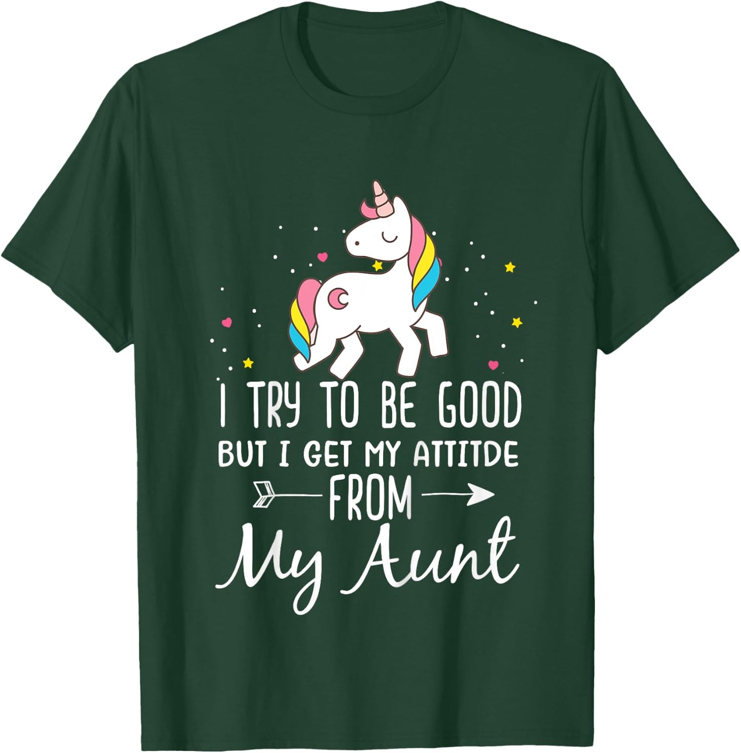 Unicorn I Try To Be Good But I Get My Attitude From My Aunt T-Shirt - T-Shirt | Forest