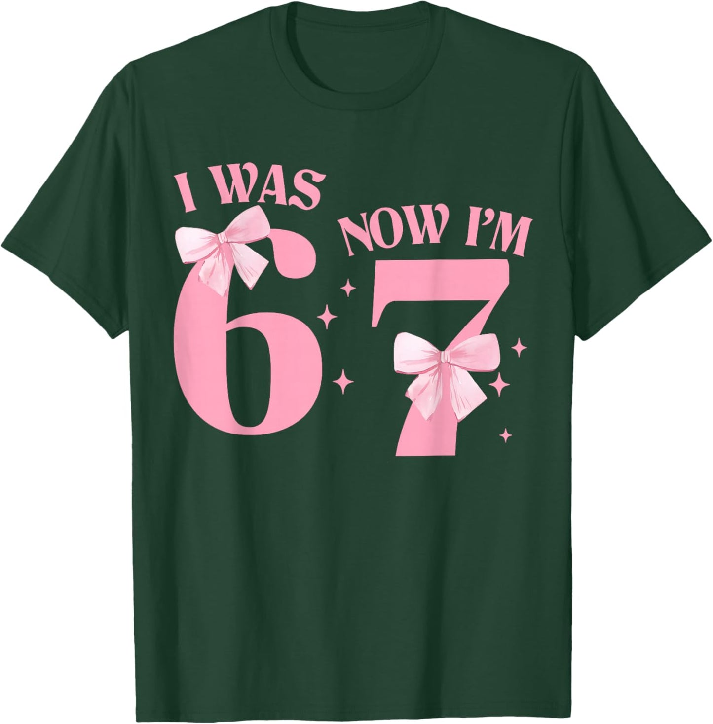 I was 6 Now I'm 7 Year Old Birthday Girls Coquette 67 Meme T-Shirt - T-Shirt | Forest