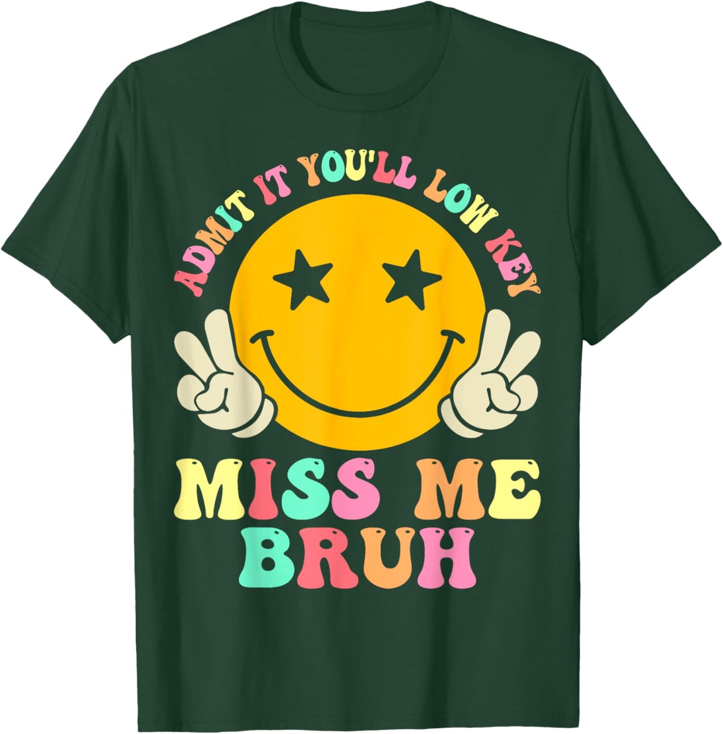Admit It You'll Low Key Miss Me Bruh Funny Bruh Teacher Men Women Kids T-Shirt - T-Shirt | Forest